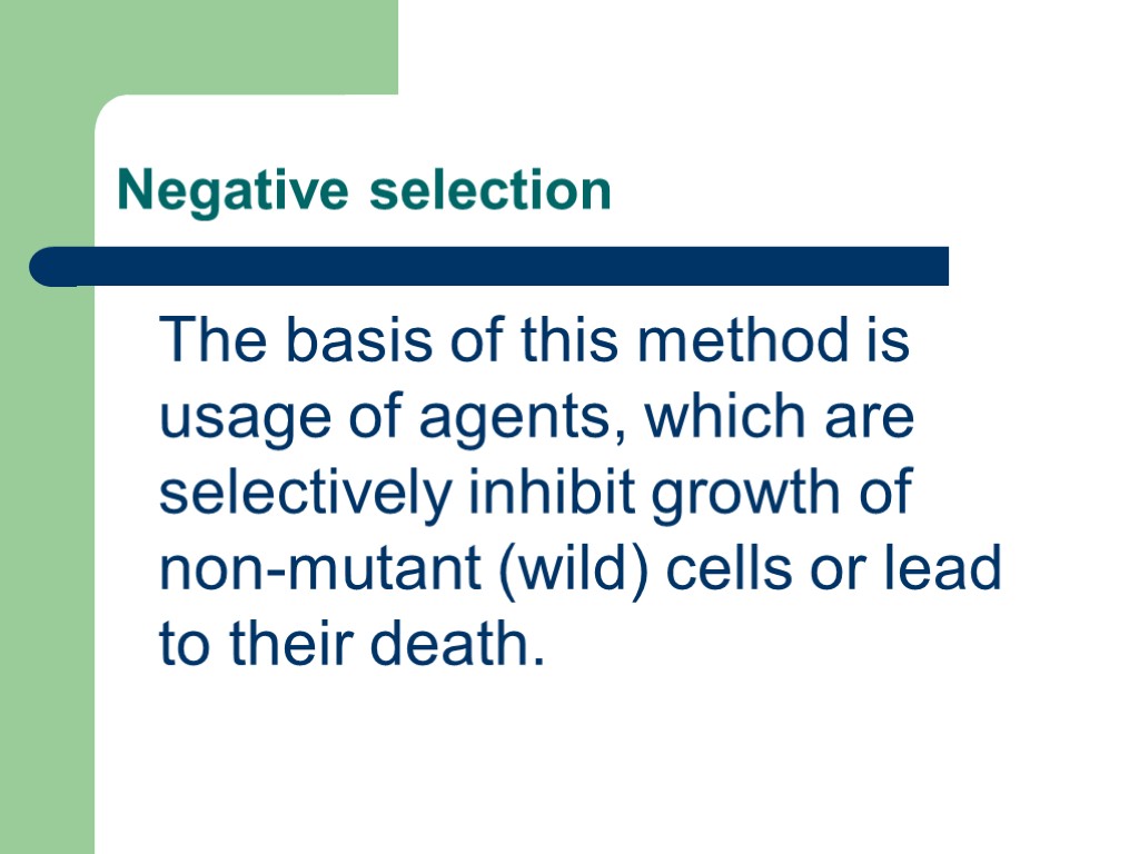 Negative selection The basis of this method is usage of agents, which are selectively